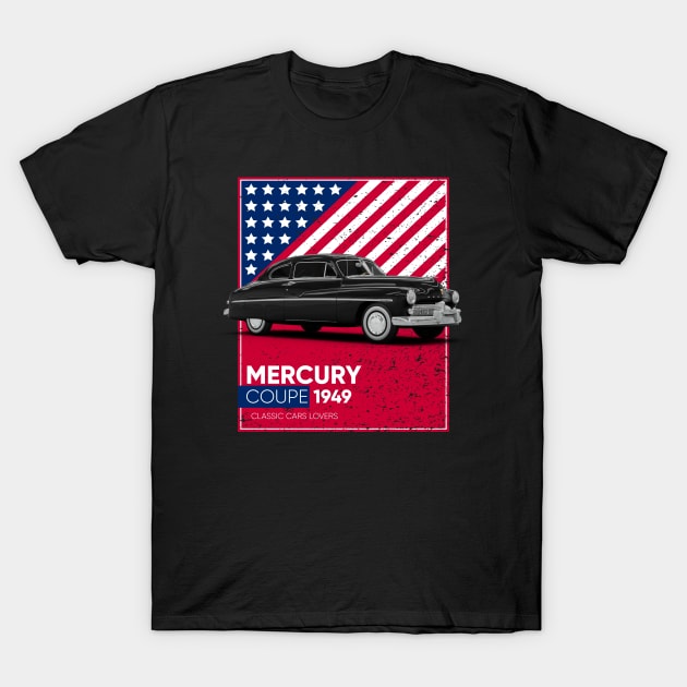 Classic Car Mercury Coupe 1949 T-Shirt by cecatto1994